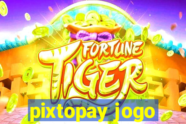 pixtopay jogo